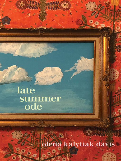 Title details for Late Summer Ode by Olena Kalytiak Davis - Available